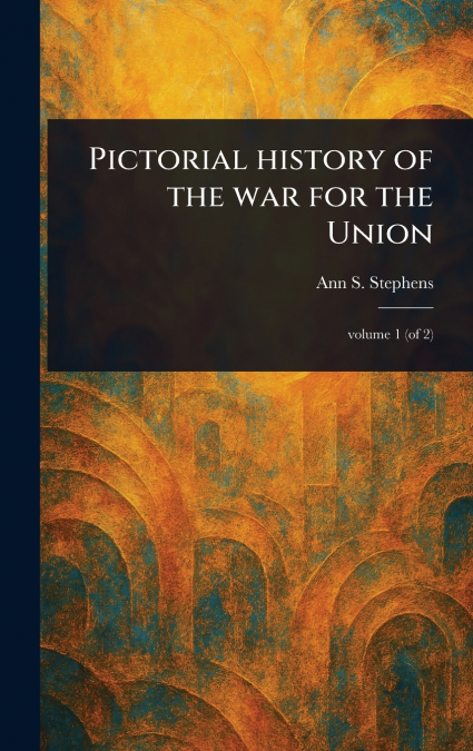 Pictorial History of the War for the Union