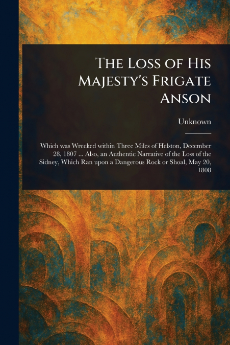 The Loss of His Majesty’s Frigate Anson
