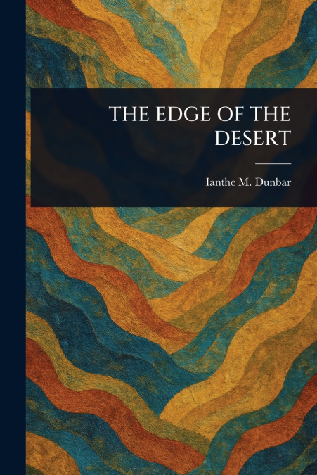 THE EDGE OF THE DESERT