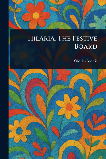 Hilaria. The Festive Board