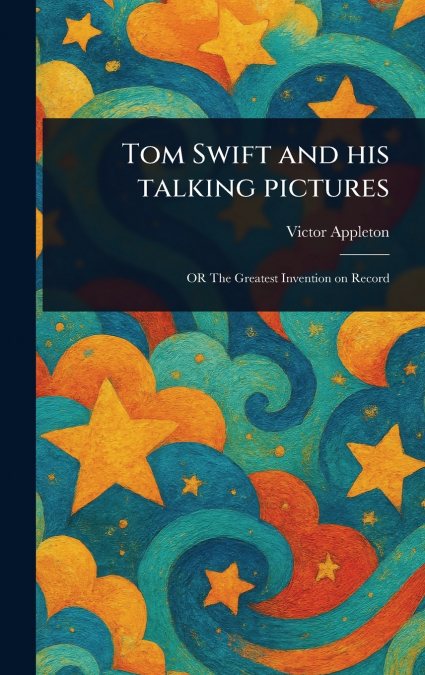 Tom Swift and His Talking Pictures
