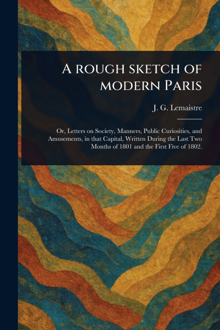A Rough Sketch of Modern Paris