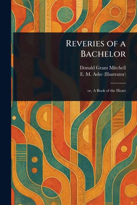 Reveries of a Bachelor