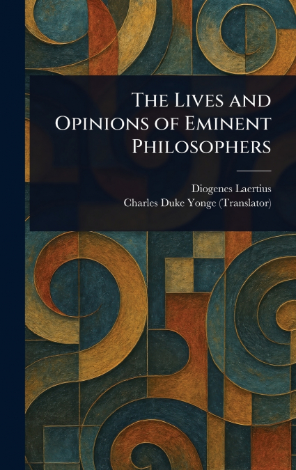 The Lives and Opinions of Eminent Philosophers