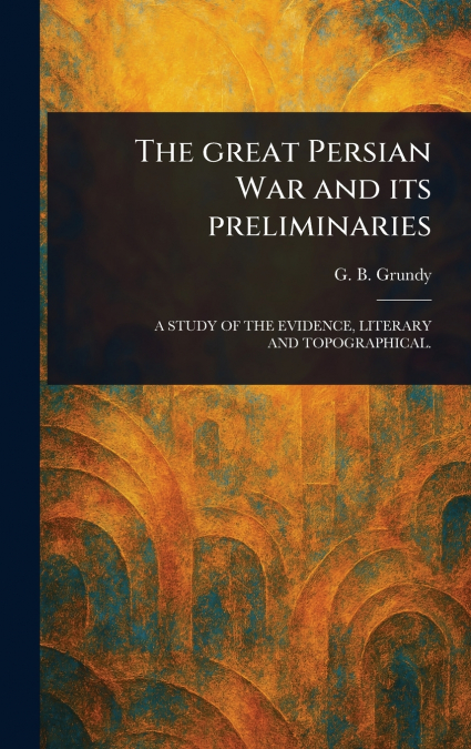 The Great Persian War and Its Preliminaries