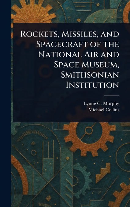 Rockets, Missiles, and Spacecraft of the National Air and Space Museum, Smithsonian Institution