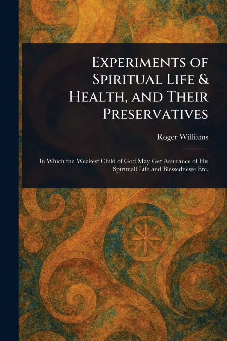 Experiments of Spiritual Life & Health, and Their Preservatives