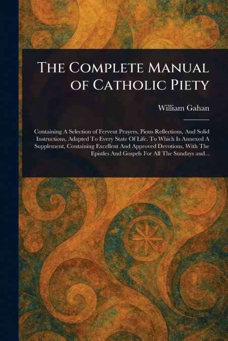 The Complete Manual of Catholic Piety