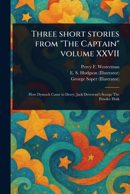 Three Short Stories From 'The Captain' Volume XXVII