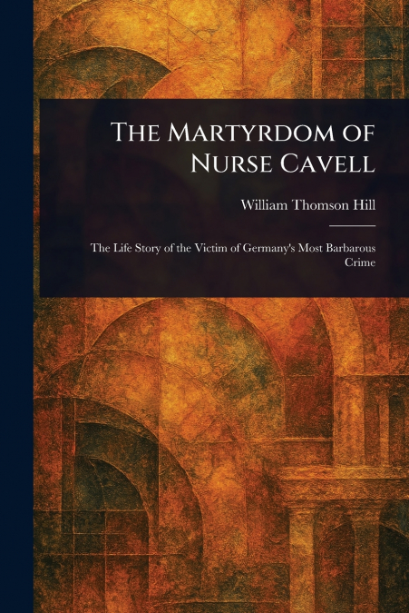 The Martyrdom of Nurse Cavell
