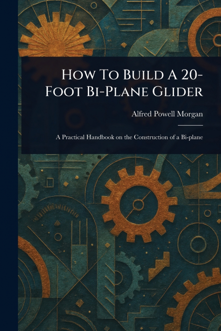 How To Build A 20-Foot Bi-Plane Glider