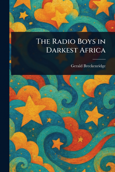The Radio Boys in Darkest Africa