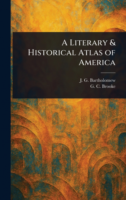 A Literary & Historical Atlas of America