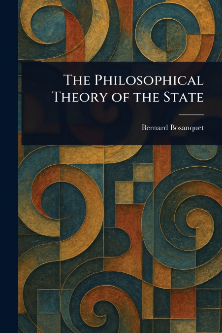 The Philosophical Theory of the State
