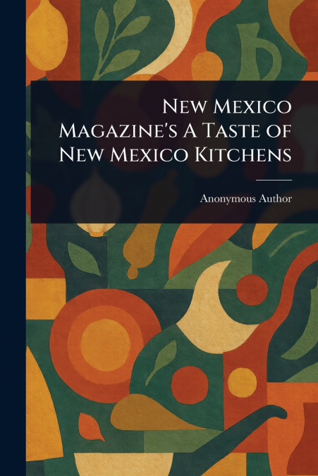 New Mexico Magazine’s A Taste of New Mexico Kitchens