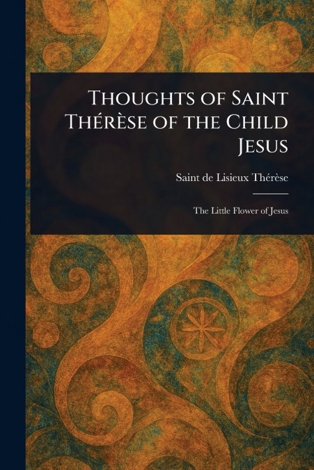 Thoughts of Saint Thérèse of the Child Jesus