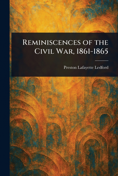 Reminiscences of the Civil War, 1861-1865