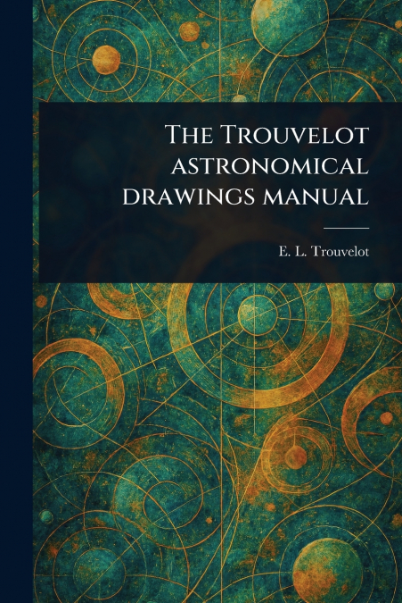 The Trouvelot Astronomical Drawings Manual