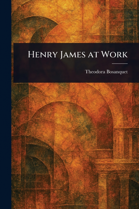 Henry James at Work