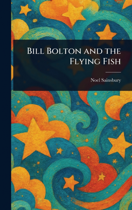 Bill Bolton and the Flying Fish
