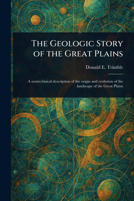 The Geologic Story of the Great Plains