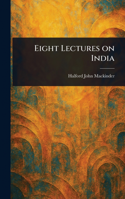 Eight Lectures on India