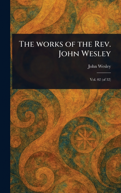 The Works of the Rev. John Wesley