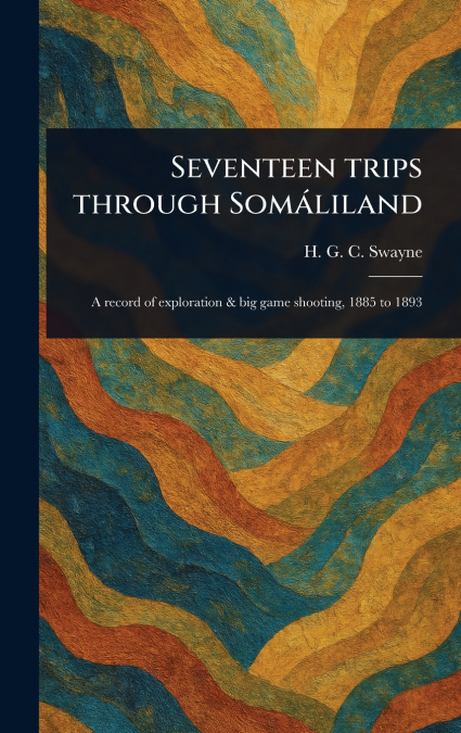 Seventeen Trips Through Somáliland