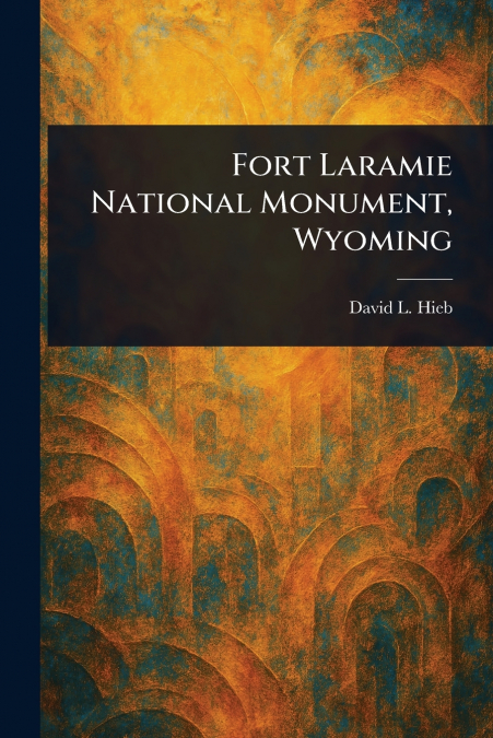 Fort Laramie National Monument, Wyoming