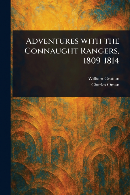 Adventures With the Connaught Rangers, 1809-1814
