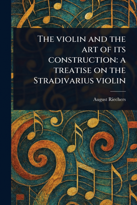 The Violin and the Art of Its Construction