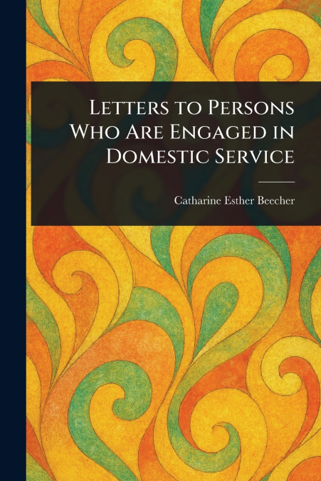 Letters to Persons Who Are Engaged in Domestic Service