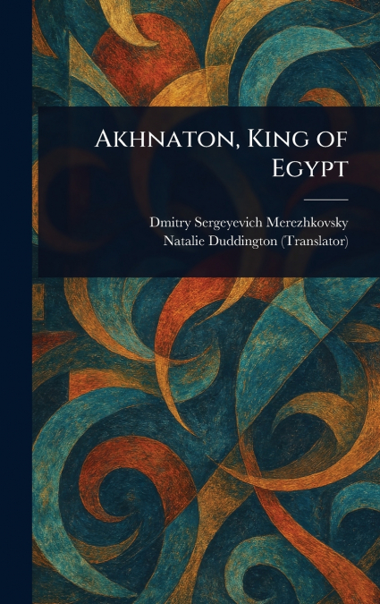 Akhnaton, King of Egypt