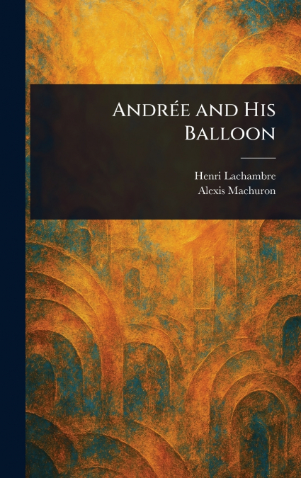 Andrée and His Balloon