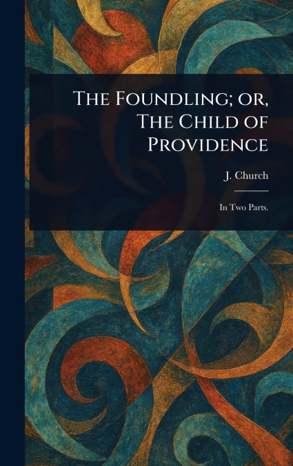 The Foundling; or, The Child of Providence