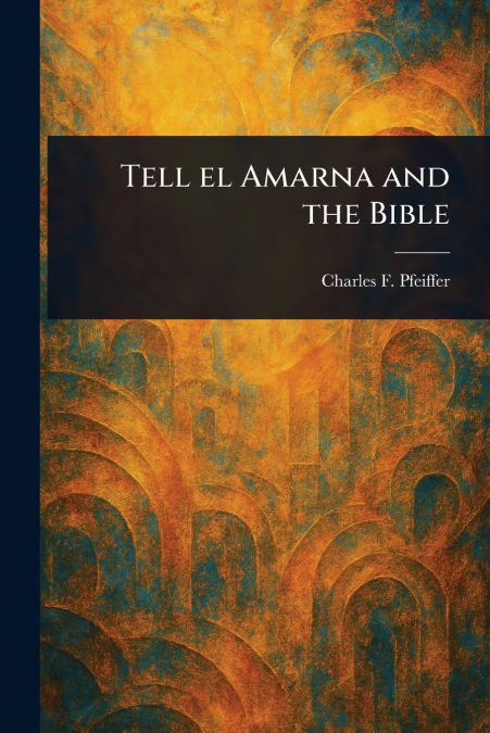 Tell El Amarna and the Bible