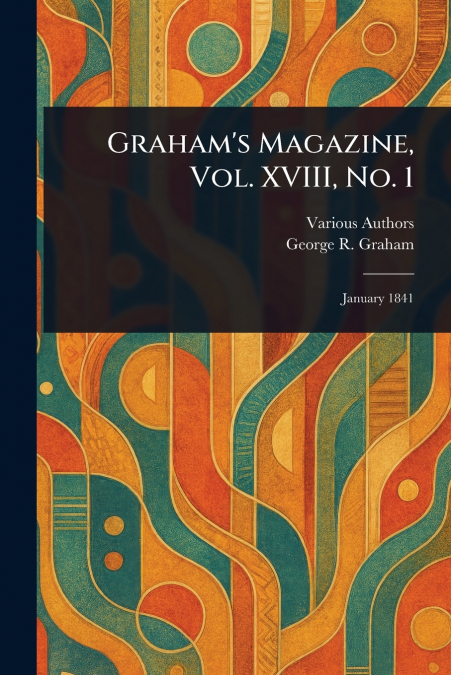 Graham’s Magazine, Vol. XVIII, No. 1