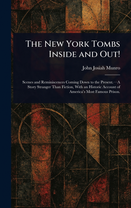 The New York Tombs Inside and Out!
