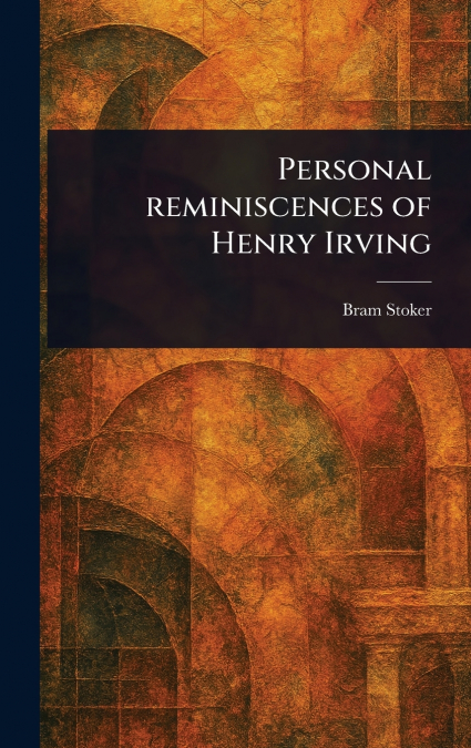Personal Reminiscences of Henry Irving