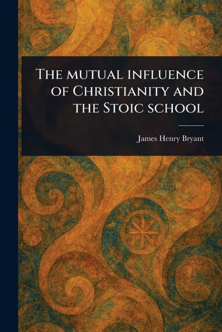 The Mutual Influence of Christianity and the Stoic School