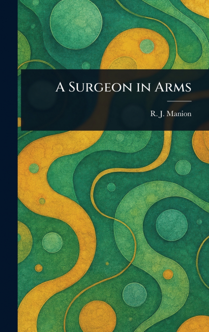A Surgeon in Arms