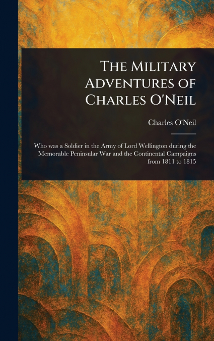 The Military Adventures of Charles O’Neil