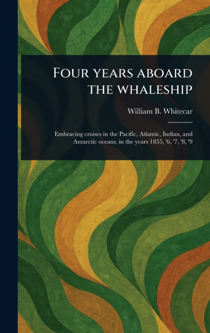 Four Years Aboard the Whaleship