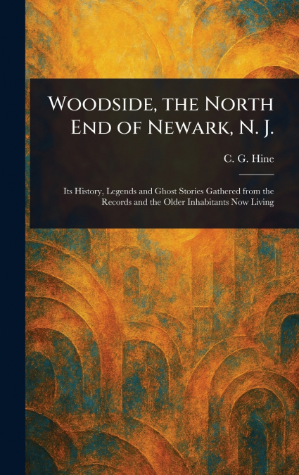 Woodside, the North End of Newark, N. J.
