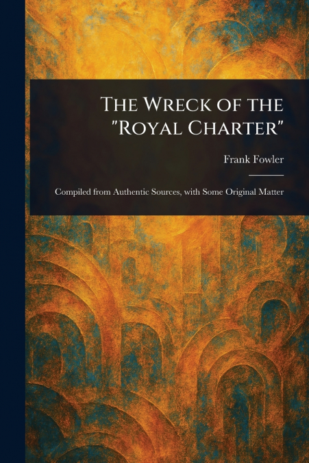 The Wreck of the 'Royal Charter'