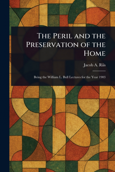 The Peril and the Preservation of the Home