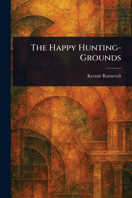 The Happy Hunting-Grounds
