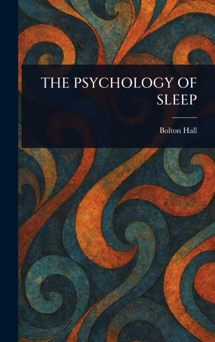 THE PSYCHOLOGY OF SLEEP