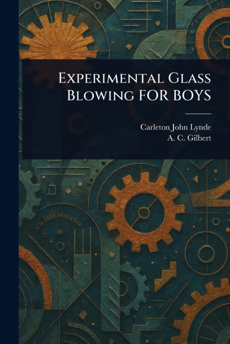Experimental Glass Blowing FOR BOYS