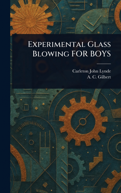 Experimental Glass Blowing FOR BOYS